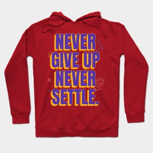 Never give up, never settle. Hoodie